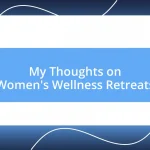 My Thoughts on Women’s Wellness Retreats