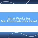 What Works for Me: Endometriosis Relief