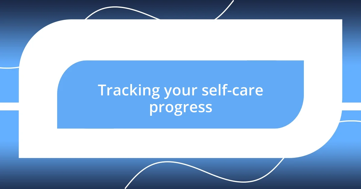 Tracking your self-care progress